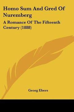 portada homo sum and gred of nuremberg: a romance of the fifteenth century (1888)