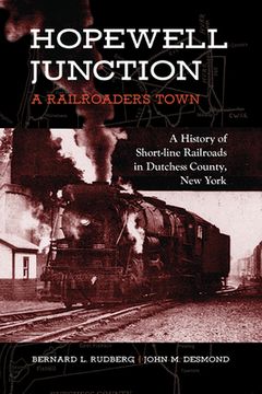 portada Hopewell Junction: A Railroader'S Town (Excelsior Editions) (in English)