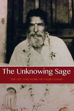 portada The Unknowing Sage: The Life and Work of Baba Faqir Chand (Fifth Edition) (en Inglés)