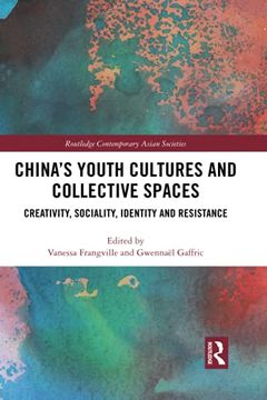 portada China’S Youth Cultures and Collective Spaces: Creativity, Sociality, Identity and Resistance (Routledge Contemporary Asian Societies) 
