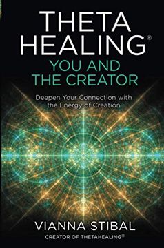 portada Thetahealing®: You and the Creator: Deepen Your Connection With the Energy of Creation 