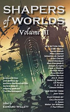 portada Shapers of Worlds Volume III: Science fiction and fantasy by authors featured on the Aurora Award-winning podcast The Worldshapers (in English)