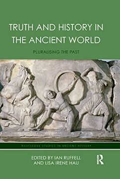 portada Truth and History in the Ancient World: Pluralising the Past (Routledge Studies in Ancient History) (en Inglés)
