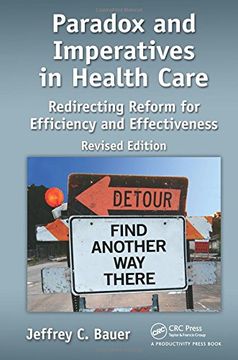 portada Paradox and Imperatives in Health Care: Redirecting Reform for Efficiency and Effectiveness, Revised Edition (en Inglés)