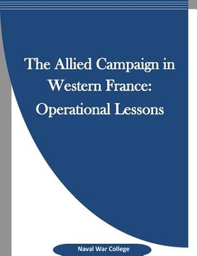 portada The Allied Campaign in Western France: Operational Lessons (in English)