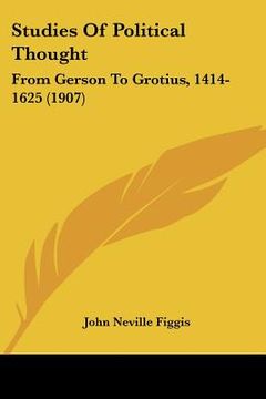 portada studies of political thought: from gerson to grotius, 1414-1625 (1907) (en Inglés)