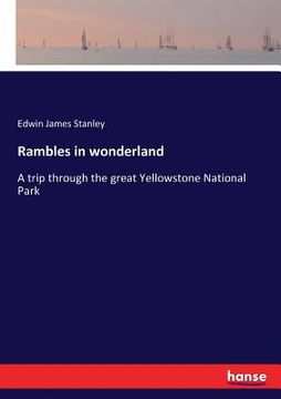 portada Rambles in wonderland: A trip through the great Yellowstone National Park (en Inglés)
