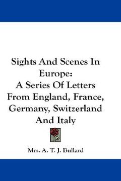 portada sights and scenes in europe: a series of letters from england, france, germany, switzerland and italy (en Inglés)