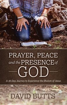 portada Prayer, Peace and the Presence of God: A 30-Day Journey to Experience the Shalom of Jesus (en Inglés)