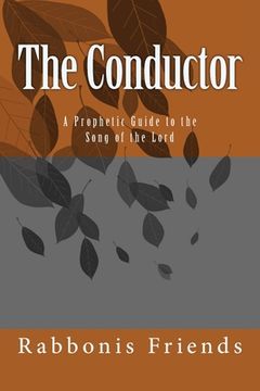 portada The Conductor: a Prophetic Guide to the Song of the Lord