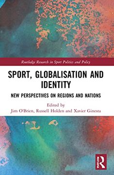 portada Sport, Globalisation and Identity: New Perspectives on Regions and Nations (Routledge Research in Sport Politics and Policy) (in English)