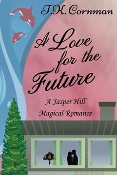 portada A Love for the Future: A Jasper Hill Magical Romance (in English)