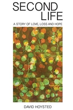 portada Second Life: A Story of Love, Loss and Hope (en Inglés)