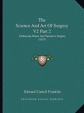 portada the science and art of surgery v2 part 2: embracing minor and operative surgery (1873)