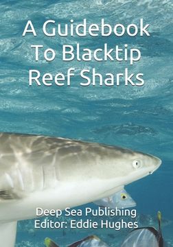 portada A Guidebook To Blacktip Reef Sharks (in English)