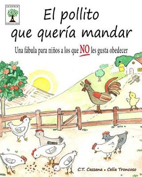 portada El Pollito Que Quería Mandar: Una Fábula Para Niños A Los Que No Les Gusta Obedecer (cuentos Para La Vida) (spanish Edition)