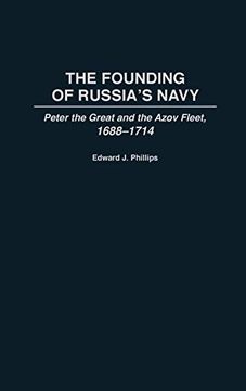 portada The Founding of Russia's Navy: Peter the Great and the Azov Fleet, 1688-1714 (en Inglés)