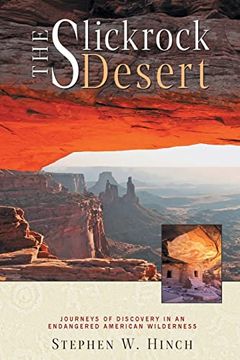 portada The Slickrock Desert: Journeys of Discovery in an Endangered American Wilderness (en Inglés)