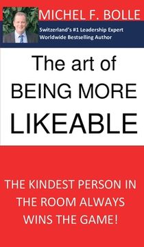 portada The Art of Being More Likeable: The kindest person in the room always wins the game... (en Inglés)