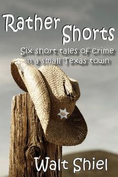 portada Rather Shorts: Six Short Tales of Crime in a Small Texas Town