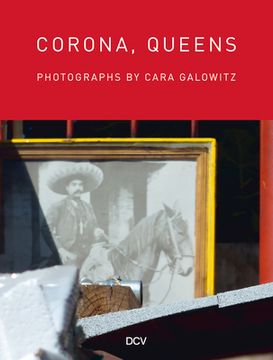 portada Corona, Queens: Photographs by Cara Galowitz 