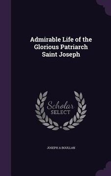 portada Admirable Life of the Glorious Patriarch Saint Joseph (en Inglés)