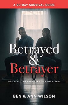 portada Betrayed and Betrayer: Rescuing Your Marriage After the Affair (in English)
