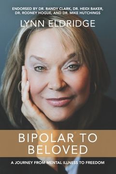portada Bipolar to Beloved: A Journey from Mental Illness to Freedom (in English)