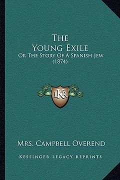 portada the young exile: or the story of a spanish jew (1874) (in English)