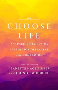 portada Choose Life: Answering key Claims of Abortion Defenders With Compassion (en Inglés)