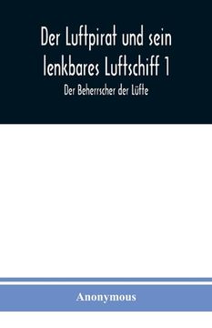 portada Der Luftpirat und sein lenkbares Luftschiff 1: Der Beherrscher der Lüfte