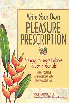 portada Write Your own Pleasure Prescription: 60 Ways to Create Balance and joy in Your Life (en Inglés)