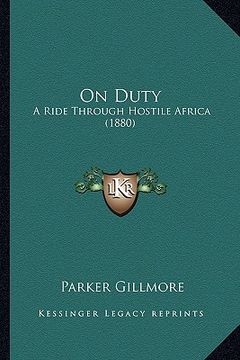 portada on duty: a ride through hostile africa (1880) (en Inglés)
