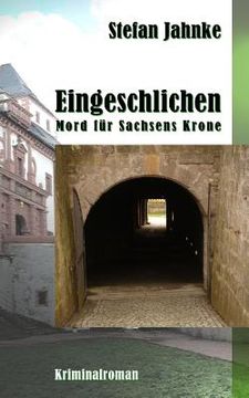 portada Eingeschlichen: Mord fuer Sachsens Krone (en Alemán)