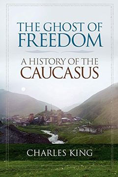 portada The Ghost of Freedom: A History of the Caucasus (in English)