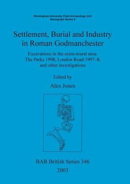 portada settlement, burial and industry in roman godmanchester (en Inglés)