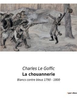 portada La chouannerie: Blancs contre bleus 1790 - 1800