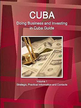 portada Cuba: Doing Business and Investing in Cuba Guide Volume 1 Strategic, Practical Information and Contacts (World Business and Investment Library) (en Inglés)