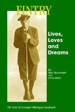 portada fintry - lives, loves and dreams: the story of a unique okanagan landmark (en Inglés)