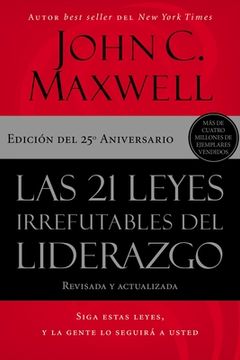 portada Las 21 Leyes Irrefutables del Liderazgo: Siga Estas Leyes, y la Gente lo Seguirá a Usted (in Spanish)