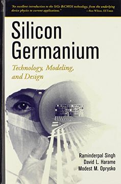 silicon germanium: technology, modeling, and design (en Inglés)