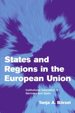 portada States and Regions in the European Union: Institutional Adaptation in Germany and Spain (Themes in European Governance) (en Inglés)