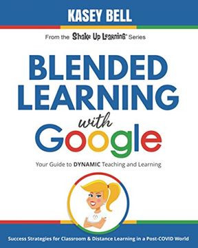 portada Blended Learning With Google: Your Guide to Dynamic Teaching and Learning: 2 (Shake up Learning) (in English)