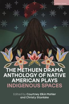 portada The Methuen Drama Anthology of Native American Plays. Indigenous Spaces