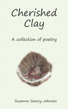 portada Cherished Clay: A collection of poetry (en Inglés)