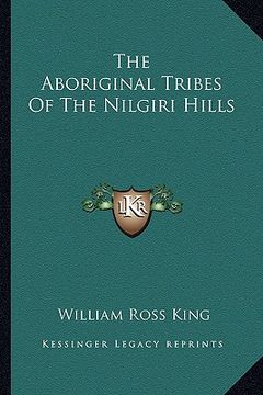 portada the aboriginal tribes of the nilgiri hills (in English)