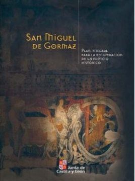 portada SAN MIGUEL DE GORMAZ: PLAN INTEGRAL PARA LA RECUPERACION DE UN EDIFICIO HISTORICO (in Spanish)