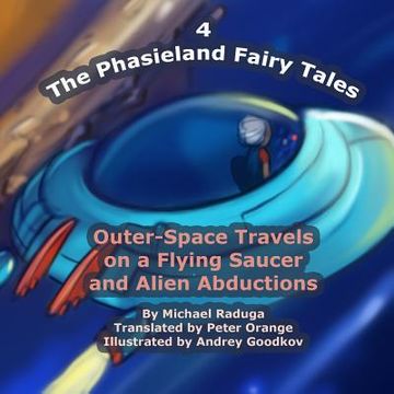 portada The Phasieland Fairy Tales - 4: Outer-Space Travels on a Flying Saucer and Alien Abductions (in English)