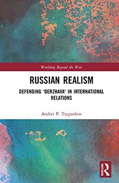 portada Russian Realism: Defending 'Derzhava'In International Relations (Worlding Beyond the West) (en Inglés)