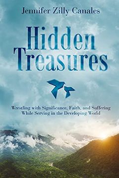 portada Hidden Treasures: Wrestling With Significance, Faith, and Suffering While Serving in the Developing World 